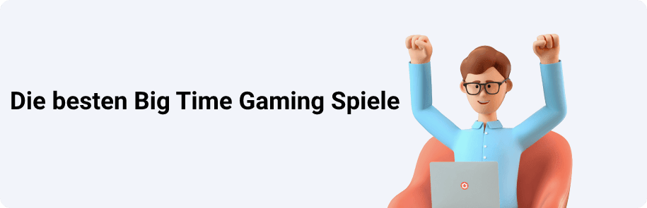 Big Time Gaming Spiele