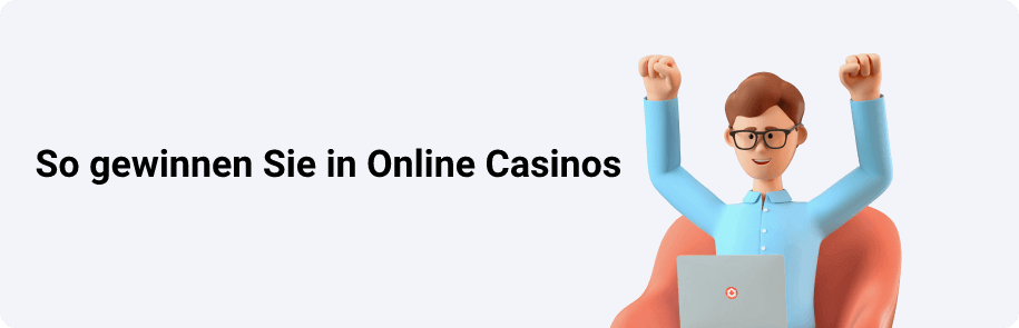 So gewinnen Sie in Online Casinos